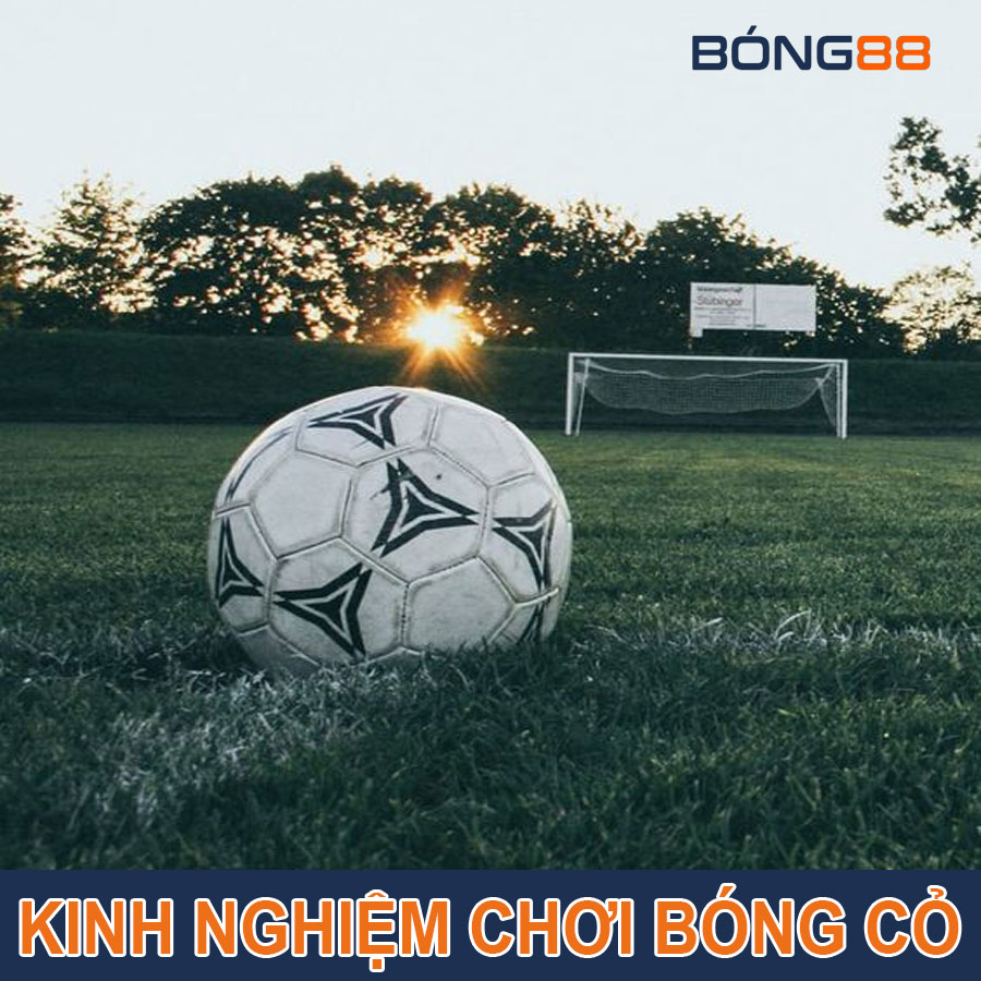 6 kinh nghiệm chơi bóng cỏ luôn thắng